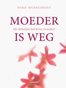 Moeder is weg - Dirk Musschoot - ebook