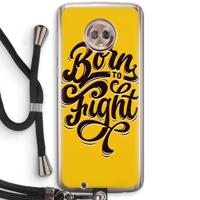 Born to Fight: Motorola Moto G6 Transparant Hoesje met koord - thumbnail