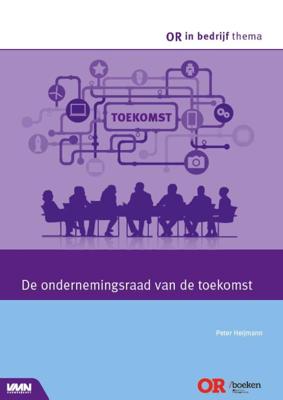 De ondernemingsraad van de toekomst (Paperback)
