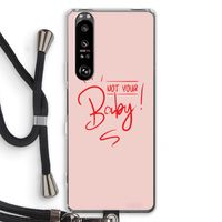 Not Your Baby: Sony Xperia 1 III Transparant Hoesje met koord