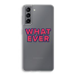 Whatever: Samsung Galaxy S21 Transparant Hoesje