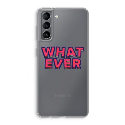 Whatever: Samsung Galaxy S21 Transparant Hoesje