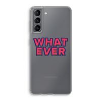 Whatever: Samsung Galaxy S21 Transparant Hoesje