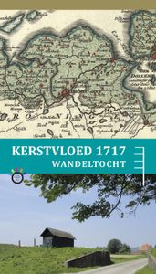 Wandelgids Kerstvloed 1717 wandeltocht langs de kust van de provincie