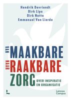 Van maakbare naar raakbare zorg - Dirk Lips, Hendrik Devriendt, Dirk Notte, Emmanuel Van Lierde - ebook