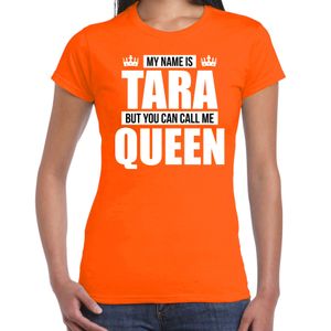 Naam cadeau t-shirt my name is Tara - but you can call me Queen oranje voor dames