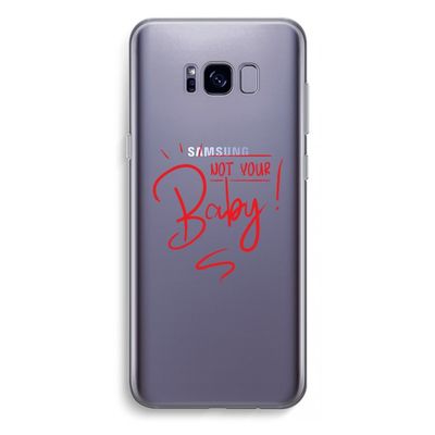 Not Your Baby: Samsung Galaxy S8 Plus Transparant Hoesje