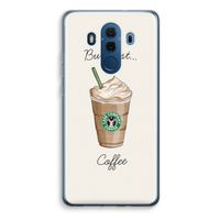 But first coffee: Huawei Mate 10 Pro Transparant Hoesje