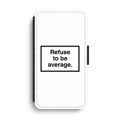 Refuse to be average: iPhone XS Max Flip Hoesje