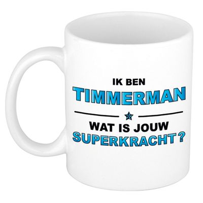 Ik ben timmerman wat is jouw superkracht kado mok / beker / verjaardag