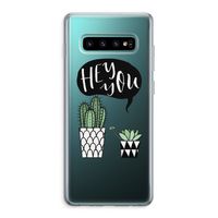 Hey you cactus: Samsung Galaxy S10 Plus Transparant Hoesje