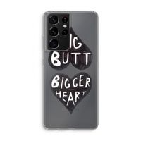 Big butt bigger heart: Samsung Galaxy S21 Ultra Transparant Hoesje