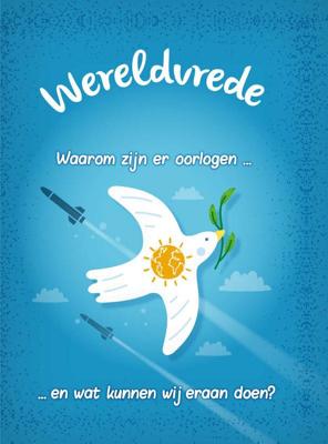 Wereldvrede? - Waarom zijn er oorlogen... en wat kunnen wij er aan doen? (Hardback)