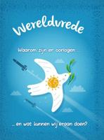 Wereldvrede? - Waarom zijn er oorlogen... en wat kunnen wij er aan doen? (Hardback)