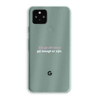 gij moogt er zijn: Google Pixel 5a 5G Transparant Hoesje