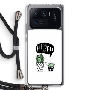 Hey you cactus: Xiaomi Mi 11 Ultra Transparant Hoesje met koord