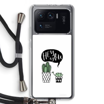 Hey you cactus: Xiaomi Mi 11 Ultra Transparant Hoesje met koord