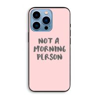 Morning person: iPhone 13 Pro Biologisch afbreekbaar hoesje