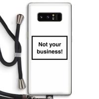 Not your business: Samsung Galaxy Note 8 Transparant Hoesje met koord