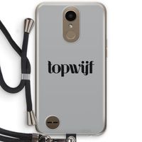 Topwijf Grijs Zwart: LG K10 (2017) Transparant Hoesje met koord