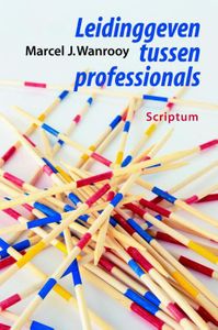 Leidinggeven tussen professionals - Marcel Wanrooij - ebook