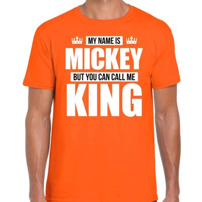 Naam cadeau t-shirt - my name is Mickey - but you can call me King - oranje - heren - koningsdag