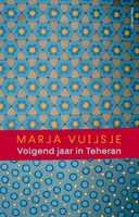 Volgend jaar in Teheran - Marja Vuijsje - ebook - thumbnail