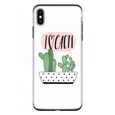 I love cacti: iPhone XS Max Tough Case