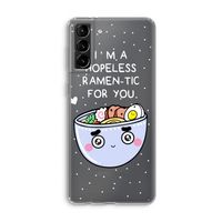 I'm A Hopeless Ramen-Tic For You: Samsung Galaxy S21 Plus Transparant Hoesje