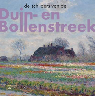 De schilders van Duin-en Bollenstreek (Hardback)