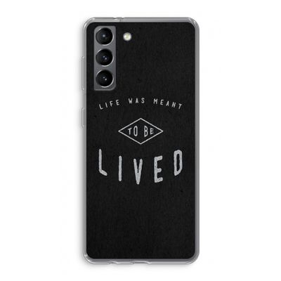 To be lived: Samsung Galaxy S21 Transparant Hoesje