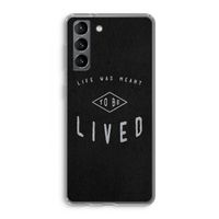 To be lived: Samsung Galaxy S21 Transparant Hoesje