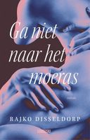 Ga niet naar het moeras - Rajko Disseldorp - ebook