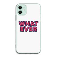 Whatever: iPhone 11 Transparant Hoesje