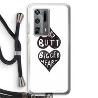 Big butt bigger heart: Huawei P40 Pro Plus Transparant Hoesje met koord