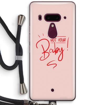 Not Your Baby: HTC U12+ Transparant Hoesje met koord