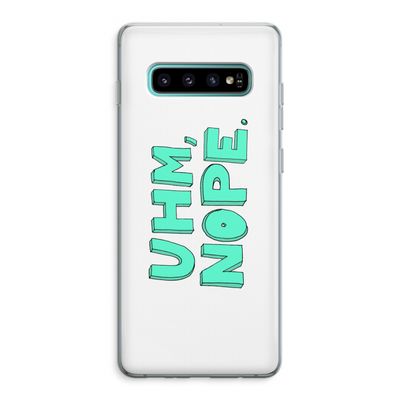 UHM, NOPE.: Samsung Galaxy S10 Plus Transparant Hoesje