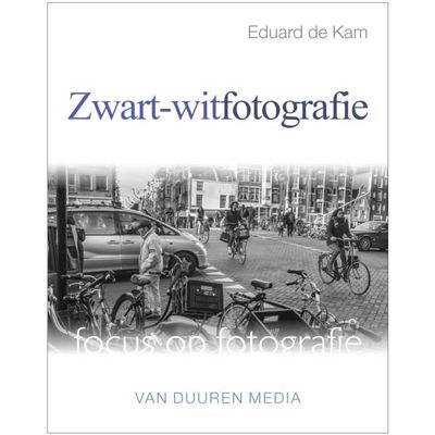 Focus op Fotografie: Zwart-witfotografie - Eduard de Kam