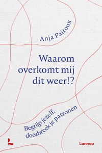 Waarom overkomt dit mij weer? - Anja Pairoux - ebook