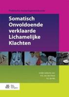 Somatisch onvoldoende verklaarde lichamelijke klachten (Hardback)