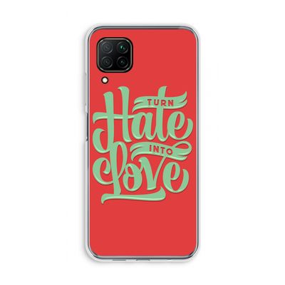 Turn hate into love: Huawei P40 Lite Transparant Hoesje
