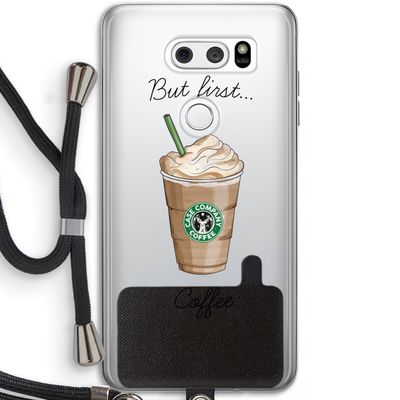 But first coffee: LG V30 Transparant Hoesje met koord
