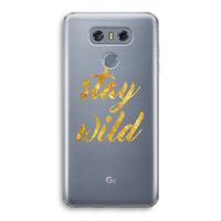 Stay wild: LG G6 Transparant Hoesje