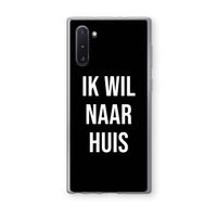 Ik wil naar huis - Zwart: Samsung Galaxy Note 10 Transparant Hoesje