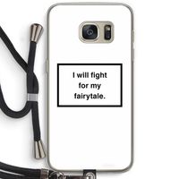 Fight for my fairytale: Samsung Galaxy S7 Transparant Hoesje met koord