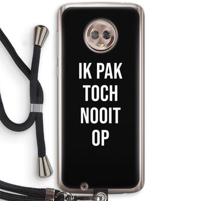 Ik pak nooit op - Zwart: Motorola Moto G6 Transparant Hoesje met koord