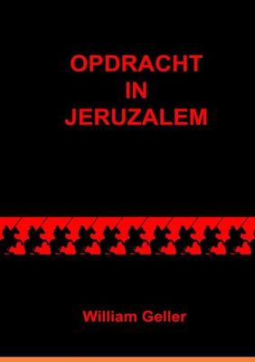 Opdracht in Jeruzalem - William Geller - Paperback (9789464058482) Opdracht in Jeruzalem - William Geller - Paperback (9789464058482)