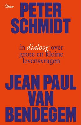 Peter Schmidt en Jean Paul Van Bendegem in dialoog over grote en kleine levensvragen - Peter Schmidt, Jean Paul Van Bendegem, Frederique Vanneuville - ebook