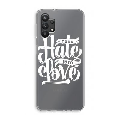 Turn hate into love: Samsung Galaxy A32 5G Transparant Hoesje