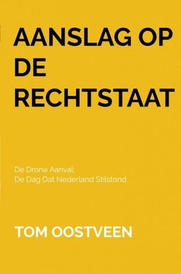 Aanslag op de Rechtstaat - Tom Oostveen - ebook